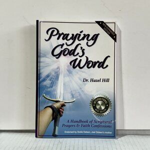Praying God's Word: A Handbook of Scriptural Prayers... by Dr. Hazel Hill